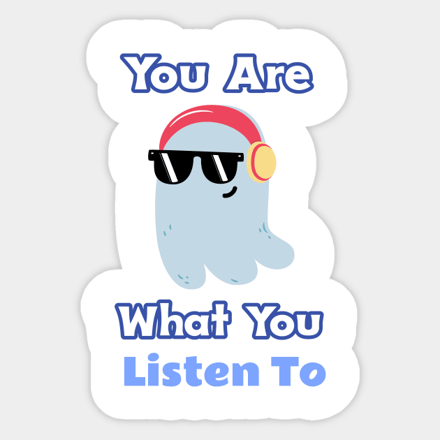 You Are What You Listen To Sticker by serjbondjazz